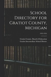 bokomslag School Directory for Gratiot County, Michigan; 1953-1954