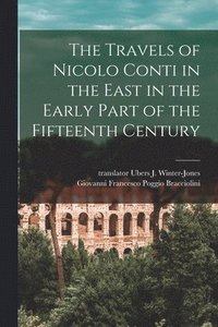 bokomslag The Travels of Nicolo Conti in the East in the Early Part of the Fifteenth Century