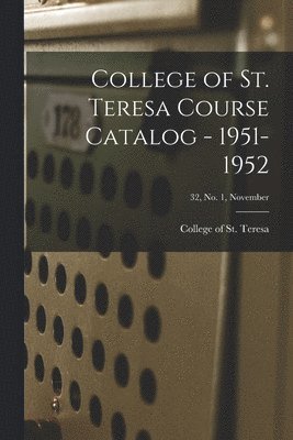 bokomslag College of St. Teresa Course Catalog - 1951-1952; 32, No. 1, November