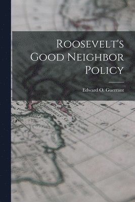 Roosevelt's Good Neighbor Policy 1
