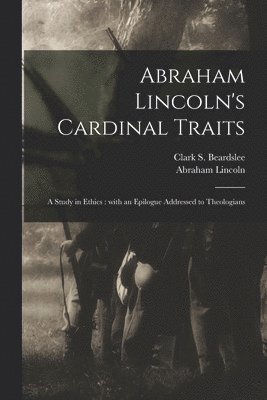 Abraham Lincoln's Cardinal Traits 1