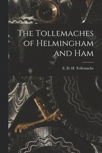 bokomslag The Tollemaches of Helmingham and Ham