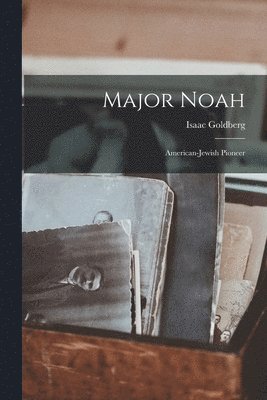 bokomslag Major Noah: American-Jewish Pioneer
