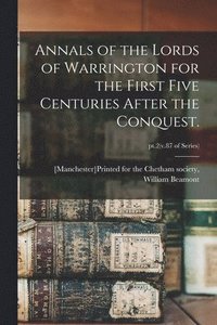 bokomslag Annals of the Lords of Warrington for the First Five Centuries After the Conquest.; pt.2(v.87 of series)