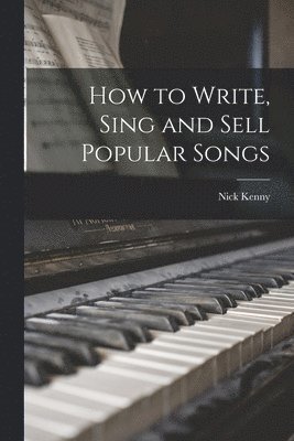 bokomslag How to Write, Sing and Sell Popular Songs