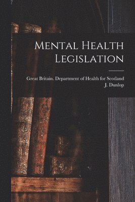 J. Dunlop - Mental Health Legislation, Häftad
