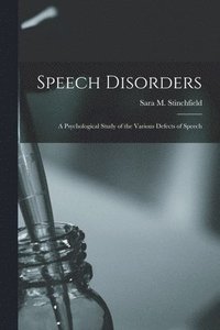 bokomslag Speech Disorders: A Psychological Study of the Various Defects of Speech