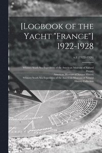 bokomslag [Logbook of the Yacht &quot;France&quot;] 1922-1928; v.1 (1922-1926)
