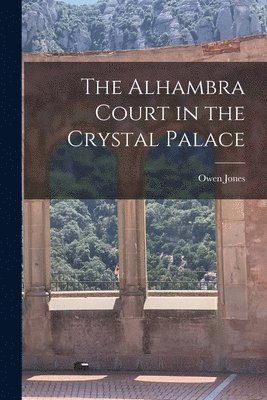 bokomslag Alhambra Court in the Crystal Palace