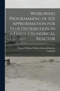 bokomslag Whirlwind Programming of S(2) Approximation for Flux Distribution in a Finite Cylindrical Reactor