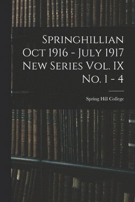 bokomslag Springhillian Oct 1916 - July 1917 New Series Vol. IX No. 1 - 4