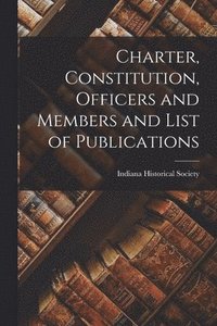 bokomslag Charter, Constitution, Officers and Members and List of Publications