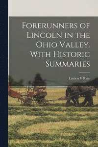 bokomslag Forerunners of Lincoln in the Ohio Valley. With Historic Summaries