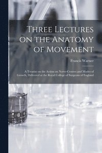 bokomslag Three Lectures on the Anatomy of Movement