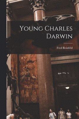 Fred 1910-1964 Reinfeld, Fred Reinfeld - Young Charles Darwin, Häftad