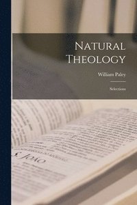 bokomslag Natural Theology; Selections