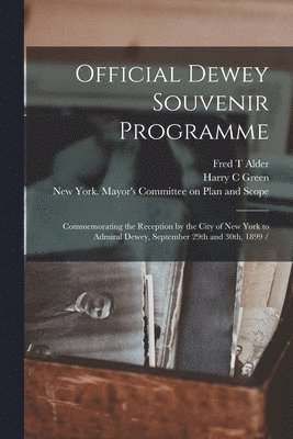 Fred T Alder, Harry C Green, New York (N Y Mayor's Committee on - Official Dewey Souvenir Programme, Häftad