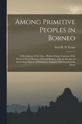 bokomslag Among Primitive Peoples in Borneo