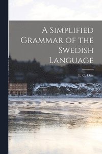 bokomslag A Simplified Grammar of the Swedish Language