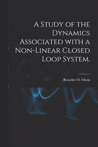 bokomslag A Study of the Dynamics Associated With a Non-linear Closed Loop System.
