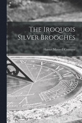 The Iroquois Silver Brooches 1