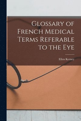Glossary of French Medical Terms Referable to the Eye 1