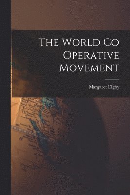 The World Co Operative Movement 1