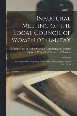 Inaugural Meeting of the Local Council of Women of Halifax [microform] 1