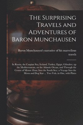 bokomslag The Surprising Travels and Adventures of Baron Munchausen
