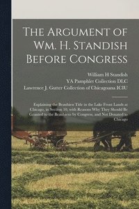 bokomslag The Argument of Wm. H. Standish Before Congress