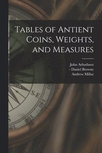 bokomslag Tables of Antient Coins, Weights, and Measures