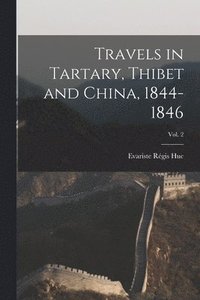 bokomslag Travels in Tartary, Thibet and China, 1844-1846; Vol. 2