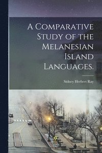 bokomslag A Comparative Study of the Melanesian Island Languages.