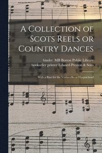 bokomslag A Collection of Scots Reels or Country Dances