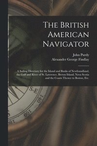 bokomslag The British American Navigator [microform]