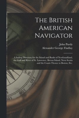 The British American Navigator [microform] 1