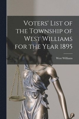 bokomslag Voters' List of the Township of West Williams for the Year 1895 [microform]