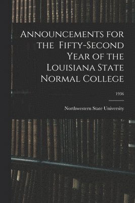 bokomslag Announcements for the Fifty-Second Year of the Louisiana State Normal College; 1936