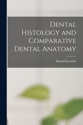 bokomslag Dental Histology and Comparative Dental Anatomy