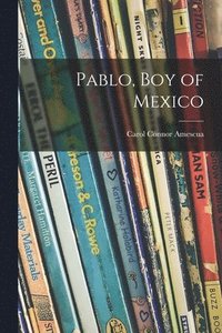 bokomslag Pablo, Boy of Mexico