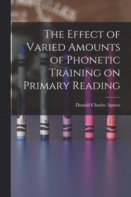 The Effect of Varied Amounts of Phonetic Training on Primary Reading 1