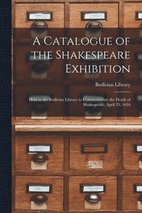 bokomslag A Catalogue of the Shakespeare Exhibition