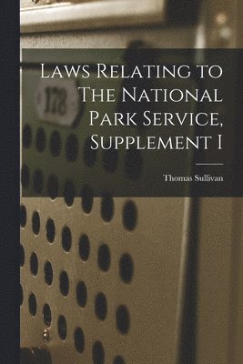 Laws Relating to The National Park Service, Supplement I 1