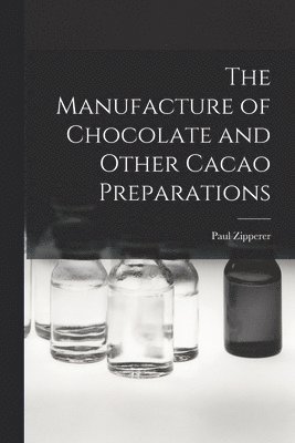 The Manufacture of Chocolate and Other Cacao Preparations 1