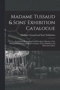 bokomslag Madame Tussaud & Sons' Exhibition Catalogue