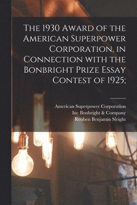 The 1930 Award of the American Superpower Corporation [microform], in Connection With the Bonbright Prize Essay Contest of 1925; 1