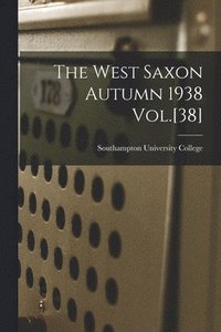 bokomslag The West Saxon Autumn 1938 Vol.[38]