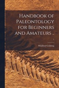 bokomslag Handbook of Paleontology for Beginners and Amateurs ..; 1