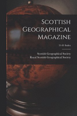 Scottish Geographical Magazine; 51-81 Index 1