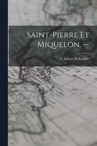 bokomslag Saint-Pierre Et Miquelon. --